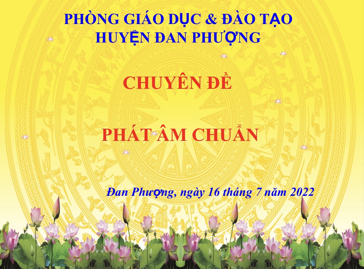 BỒI DƯỠNG CHUYÊN MÔN CHUYÊN ĐỀ PHÁT ÂM CHUẨN